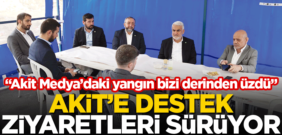  Akit’e destek ziyaretleri sürüyor