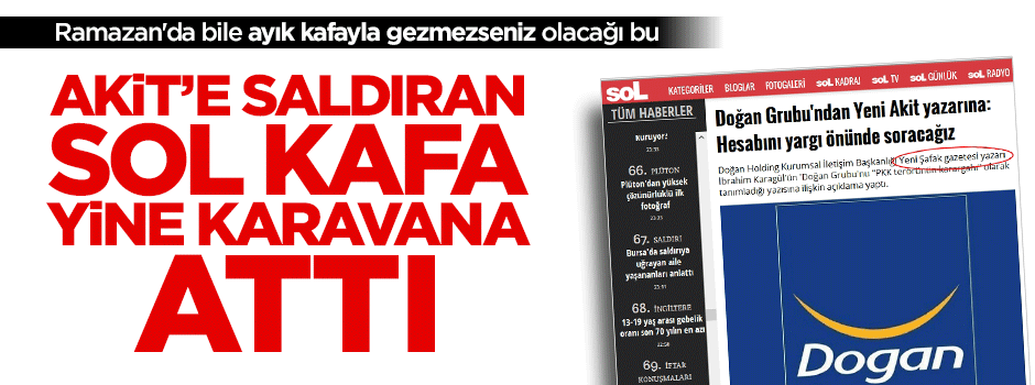 Akit'e saldıran Sol yine karavana attı