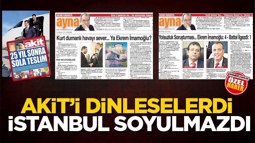 Akit’i dinleselerdi İstanbul soyulmazdı