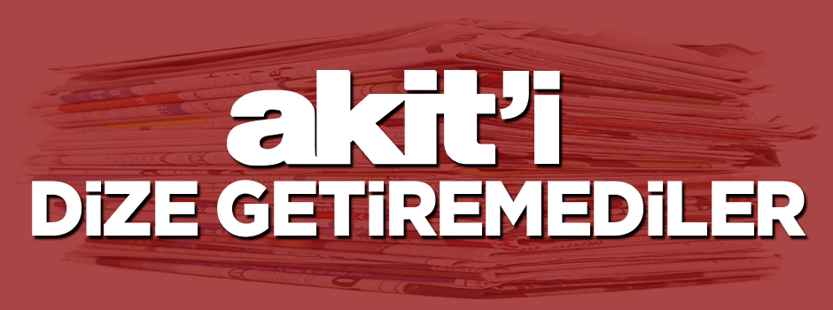 Akit’i dize getiremediler