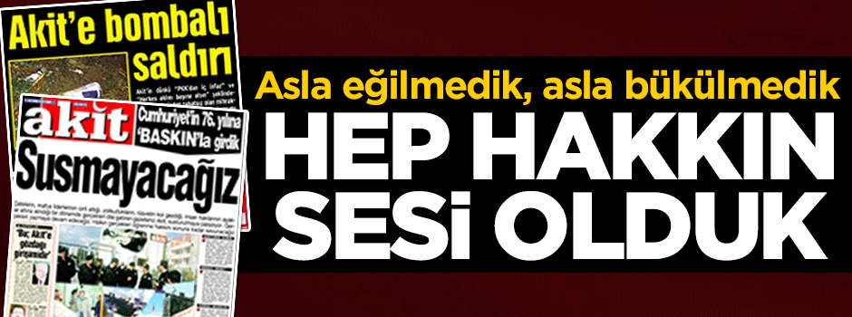 Akit’i susturamayan o hain saldırılar!