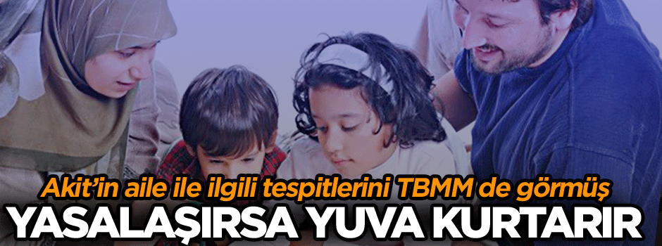 Yasalaşırsa yuva kurtarır