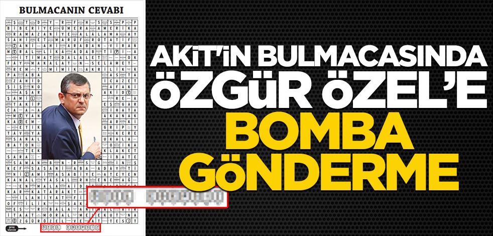 Akit’in bulmacasında Özgür Özel’e bomba gönderme