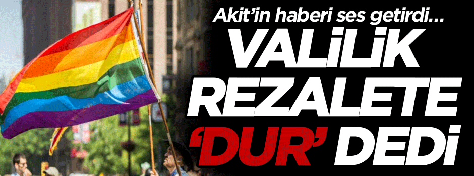 Akit’in haberi ses getirdi… Valilik rezalete dur dedi