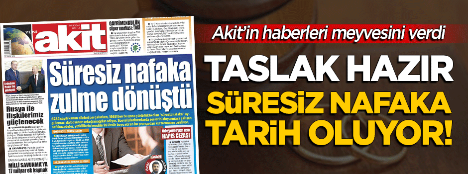 Akit'in haberleri meyvesini verdi! Taslak hazır: Süresiz nafaka tarih oluyor