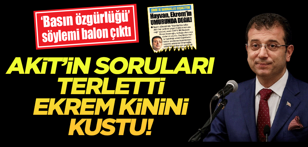 Akit’in soruları terletti Ekrem kinini kustu!