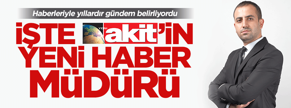 Akit'in yeni haber müdürü Murat Alan