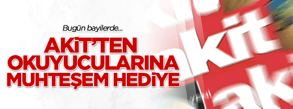 Akit'ten okuyucularına muhteşem hediye