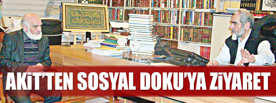 Akit’ten Sosyal Doku’ya ziyaret