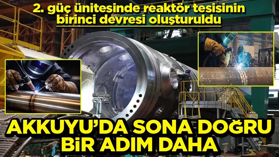 Akkuyu'da sona doğru bir adım daha