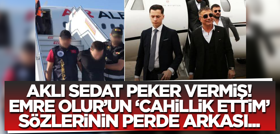 Aklı Sedat Peker vermiş! Emre Olur'un "cahillik ettim" sözlerinin perde arkası...