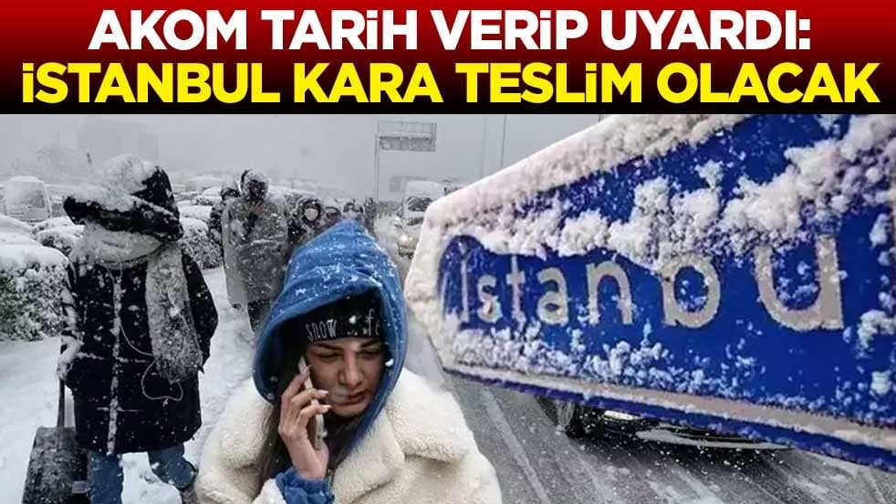 AKOM tarih verip uyardı: İstanbul kara teslim olacak
