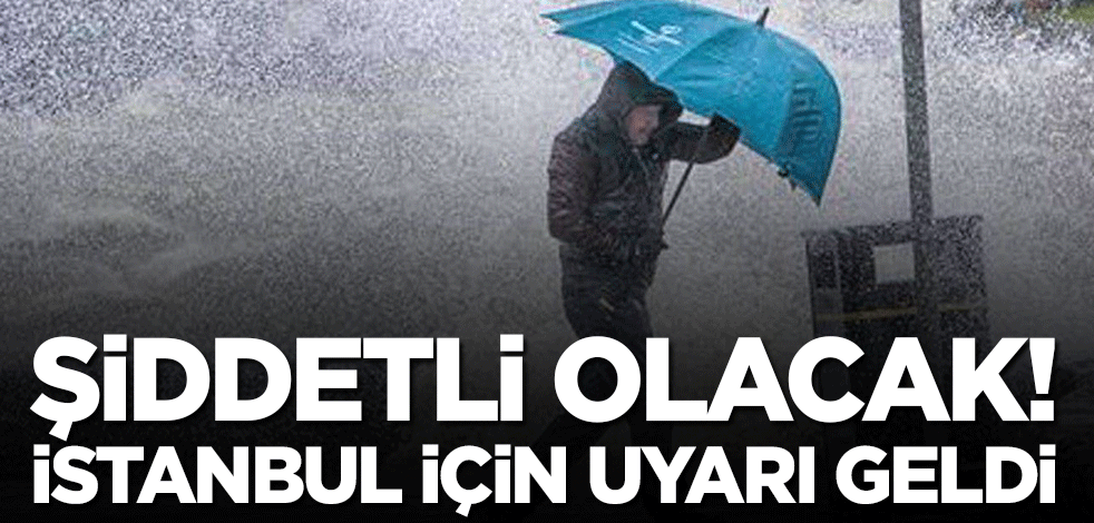 AKOM'dan İstanbul için şiddetli yağış uyarısı!