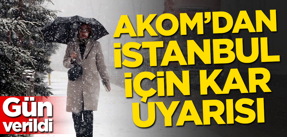 AKOM'dan İstanbul için son dakika kar uyarısı! Gün verildi