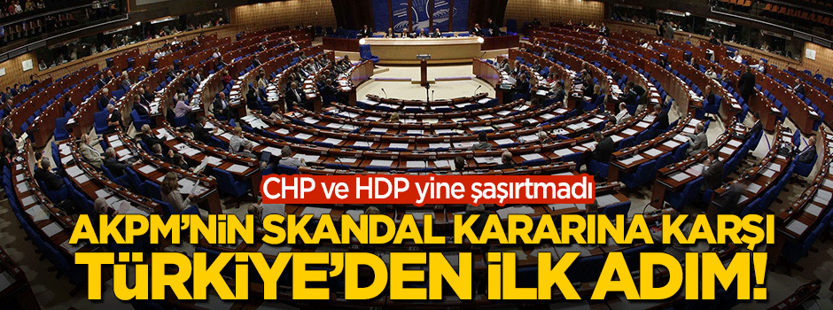 AKPM'nin kararına karşı Türkiye'den ilk adım!