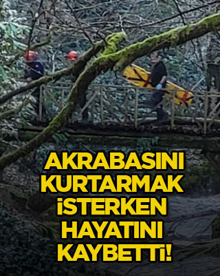 Akrabasını kurtarmak isterken hayatını kaybetti!
