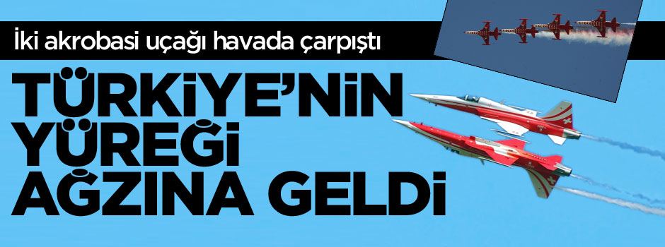 Akrobasi uçakları havada çarpıştı! Türklerin yürekleri ağızlarına geldi