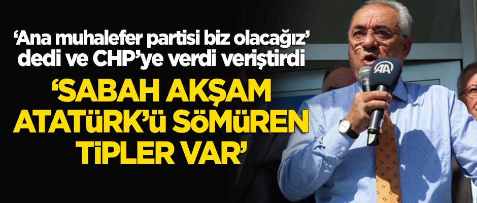 Aksakal CHP'ye verdi veriştirdi: Sabah akşam Atatürk'ü sömüren tipler var