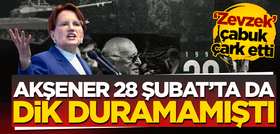 Akşener 28 Şubat’ta da dik duramamıştı