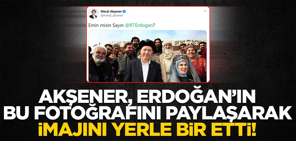 Akşener Erdoğan'ın bu fotoğrafını kullanarak imajını yerle bir etti!