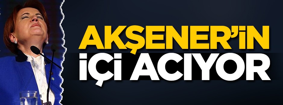 Akşener: İçim acıyor