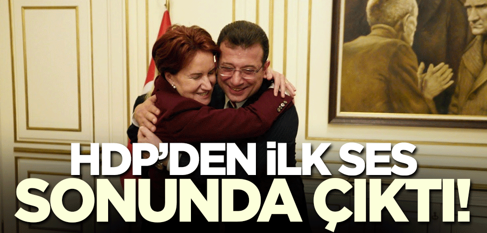 Akşener-İmamoğlu yakınlaşmasına ilişkin HDP'den ilk yorum!