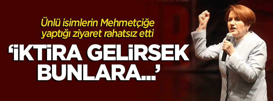 Akşener Mehmetçiğe yapılan ziyaretten rahatsız oldu: İktidara gelirsek...