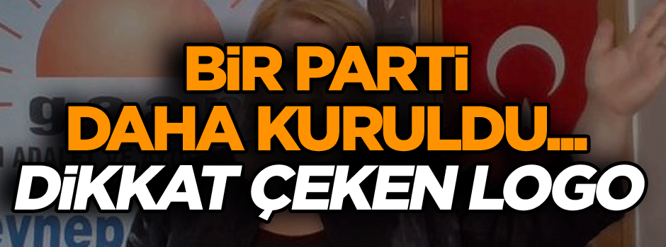Akşener’den önce davrandılar… Başka bir parti daha kuruldu... Dikkat çeken logo
