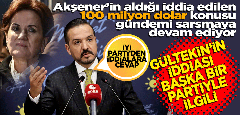 Akşener’in aldığı iddia edilen 100 milyon dolar konusu gündemi sarsmaya devam ediyor. İyi Parti sözcüsü Kürşat Zorlu: O başka bir partiyle ilgili