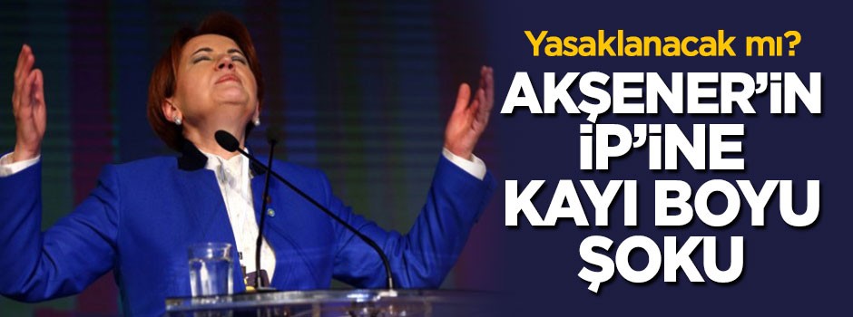 Akşener'in İP'ine ilk şok! Yasaklanacak mı?