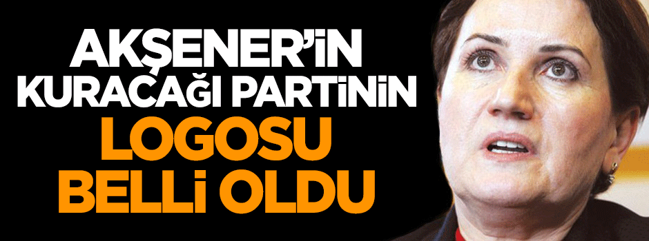 Akşener'in kuracağı partinin logosu belli oldu
