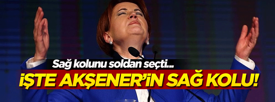 Akşener'in sağ kolu belli oldu! İşte görev dağılımı...