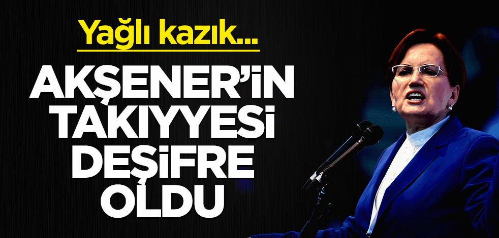 Akşener’in takıyyesi deşifre oldu