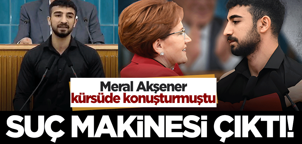 Akşener'in TBMM'de konuşturduğu genç sabıkalı çıktı! 'Bu halkı aptal yerine koymaya utanmıyor musunuz?'