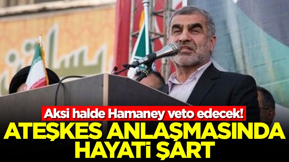 Aksi halde Hamaney veto edecek! Ateşkes anlaşmasında hayati şart