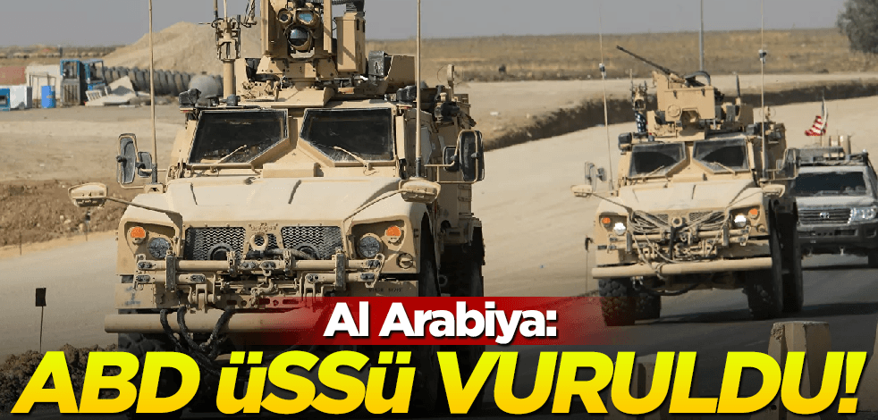 Al Arabiya: ABD üssü vuruldu