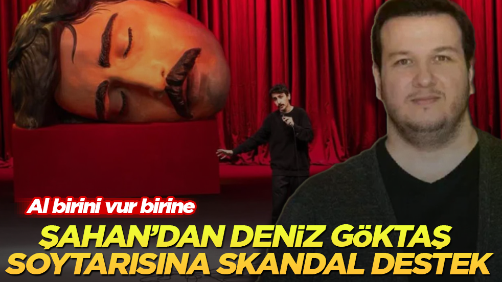 Al birini vur birine! Şahan Gökbakar’dan Deniz Göktaş soytarısına skandal destek