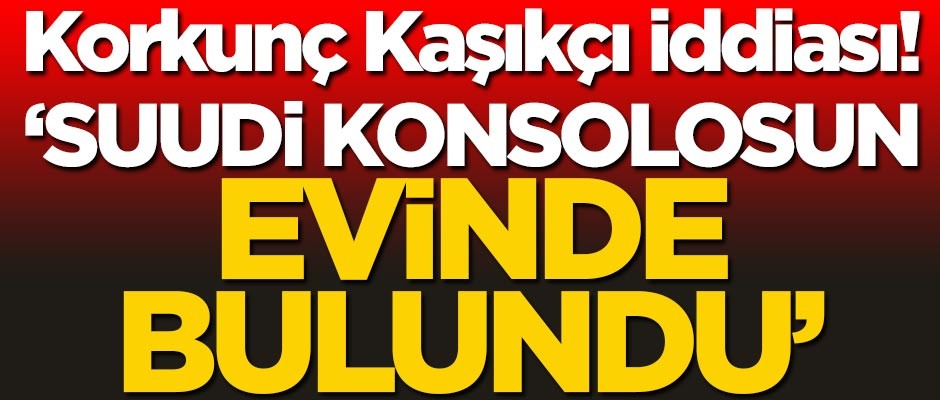 Al Jazeera'den korkunç Kaşıkçı iddiası!