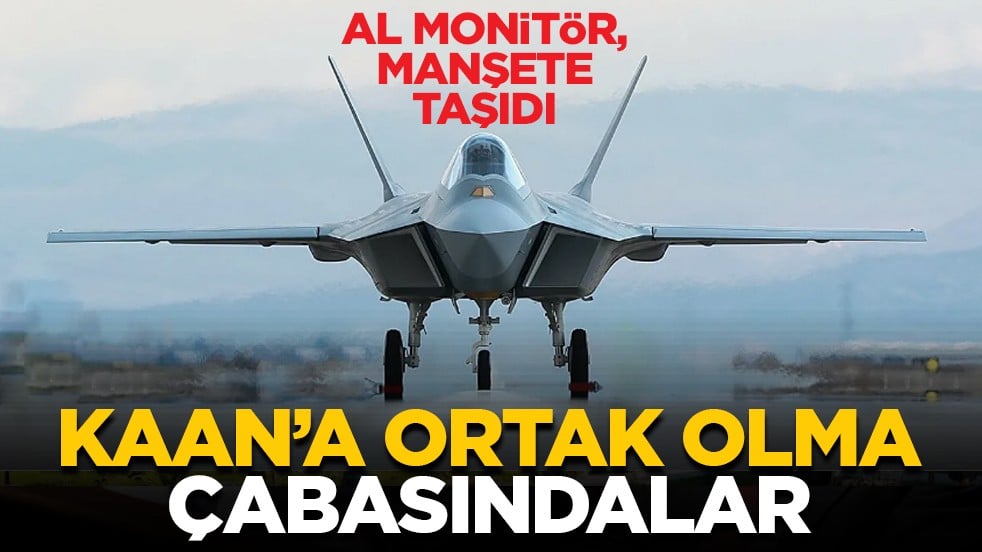 Al Monitör, manşete taşıdı: KAAN’a ortak olma çabasındalar