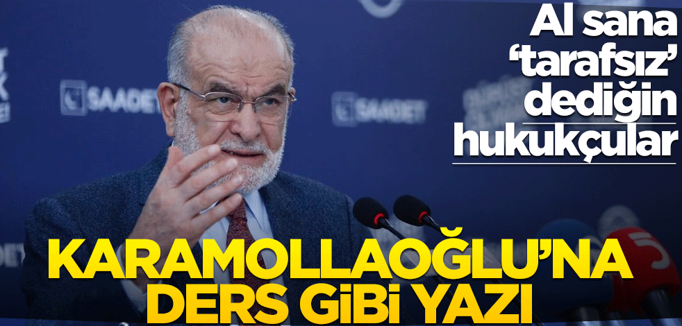 Al sana ‘tarafsız' dediğin hukukçular! Karamollaoğlu’na ders gibi yazı