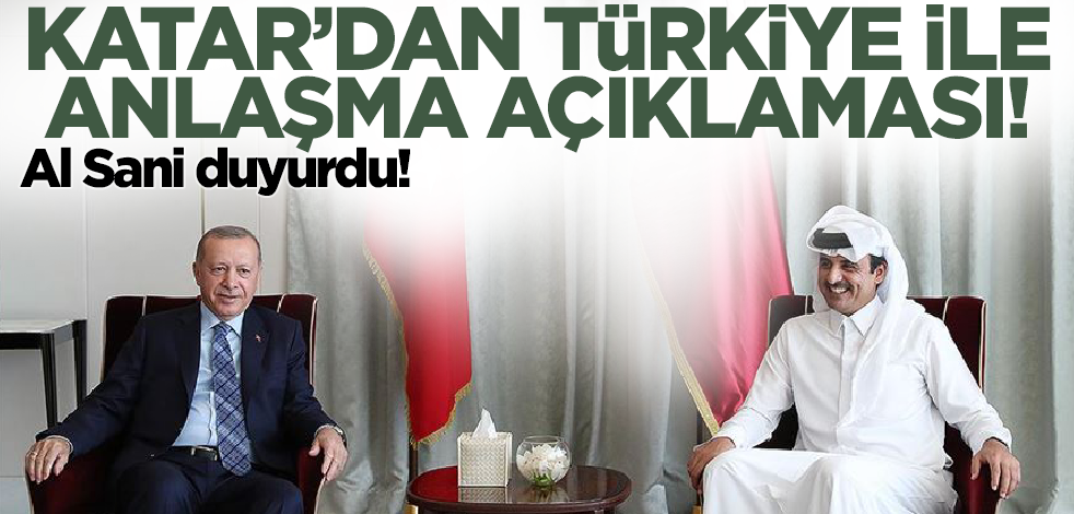 Al Sani duyurdu! Katar'dan Türkiye ile anlaşma açıklaması