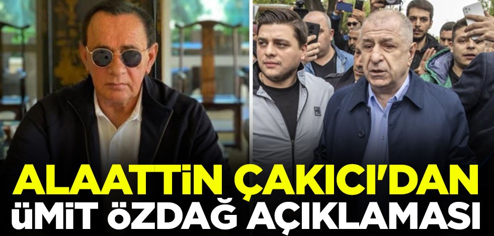 Alaattin Çakıcı'dan Ümit Özdağ açıklaması