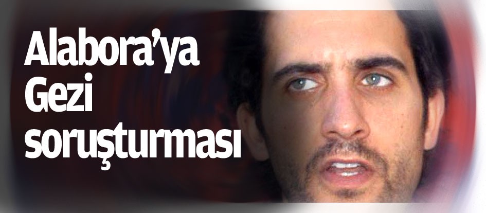 Alabora’ya Gezi soruşturması
