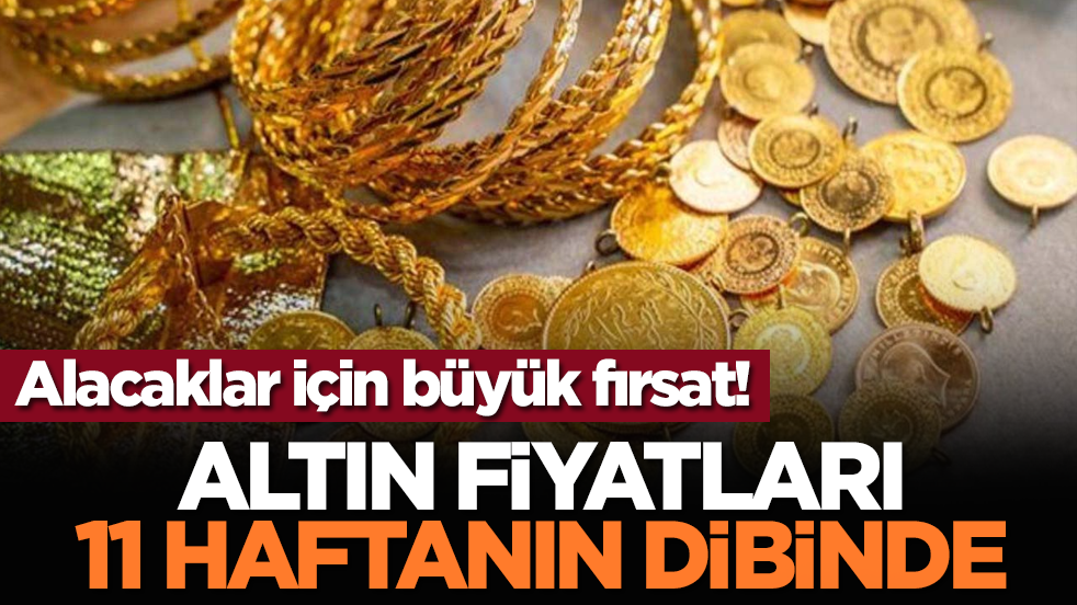 Alacaklar için büyük fırsat! Altın fiyatları 11 haftanın dibinde