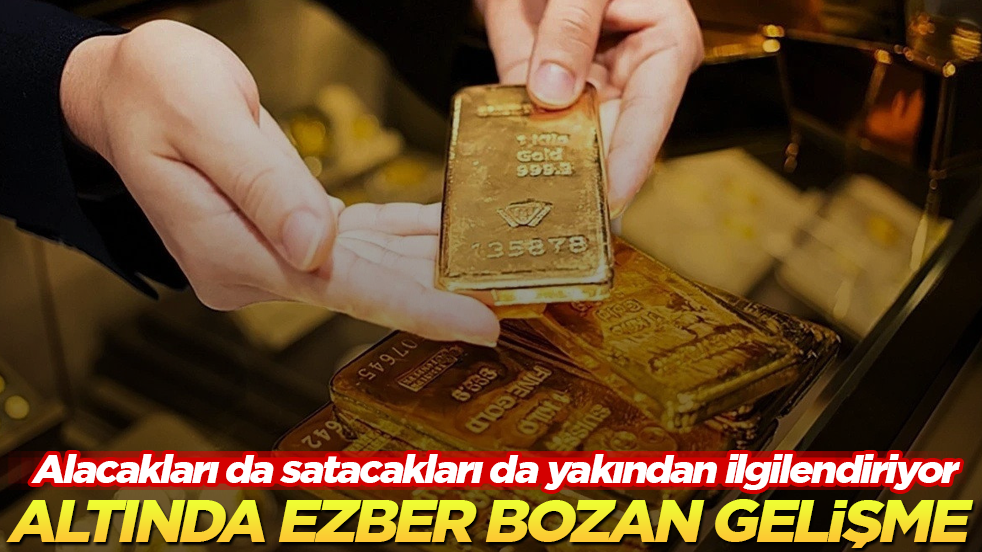 Alacakları da satacakları da yakından ilgilendiriyor! Altında ezber bozan gelişme