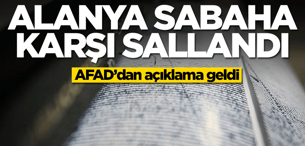 Alanya'da korkutan deprem