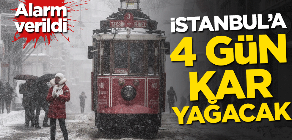 Alarm verildi! İstanbul'a 4 gün kar yağacak