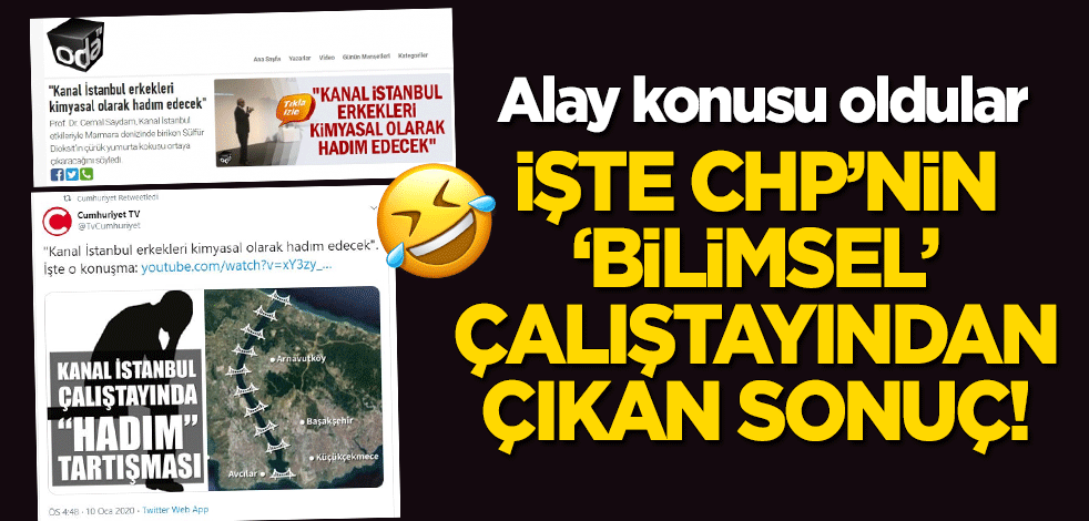 Alay konusu oldular! İşte CHP'nin 'bilimsel' çalıştayından çıkan sonuç: Kanal İstanbul erkekleri hadım edecek