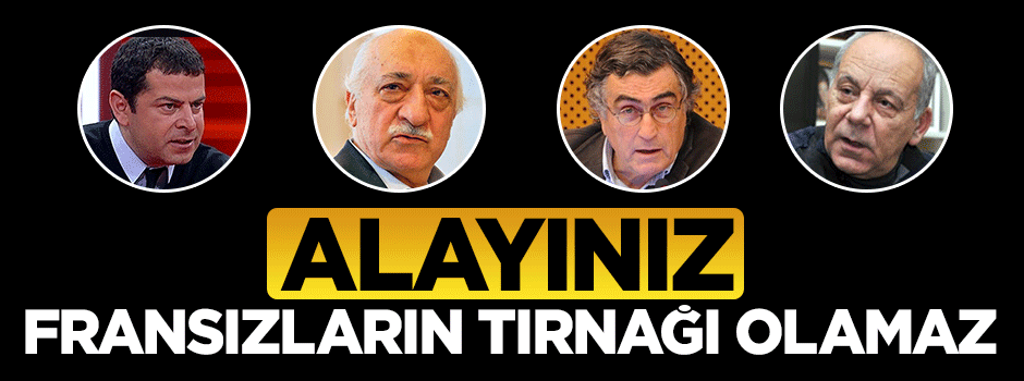 Alayınız, Fransızların Tırnağı Dahi Olamaz!