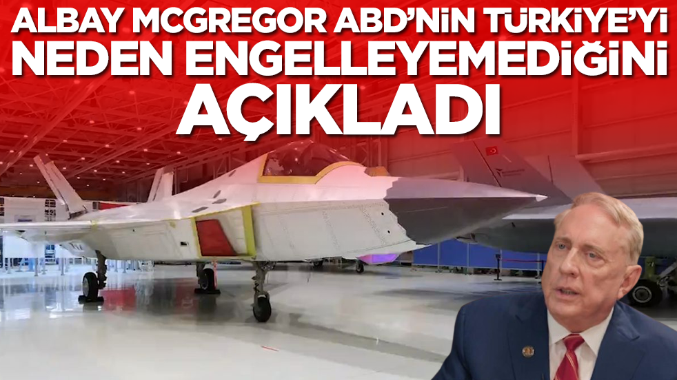 Albay Douglas Macgregor ABD'nin Türkiye'yi neden engelleyemediğini açıkladı: Tek sebebi bu